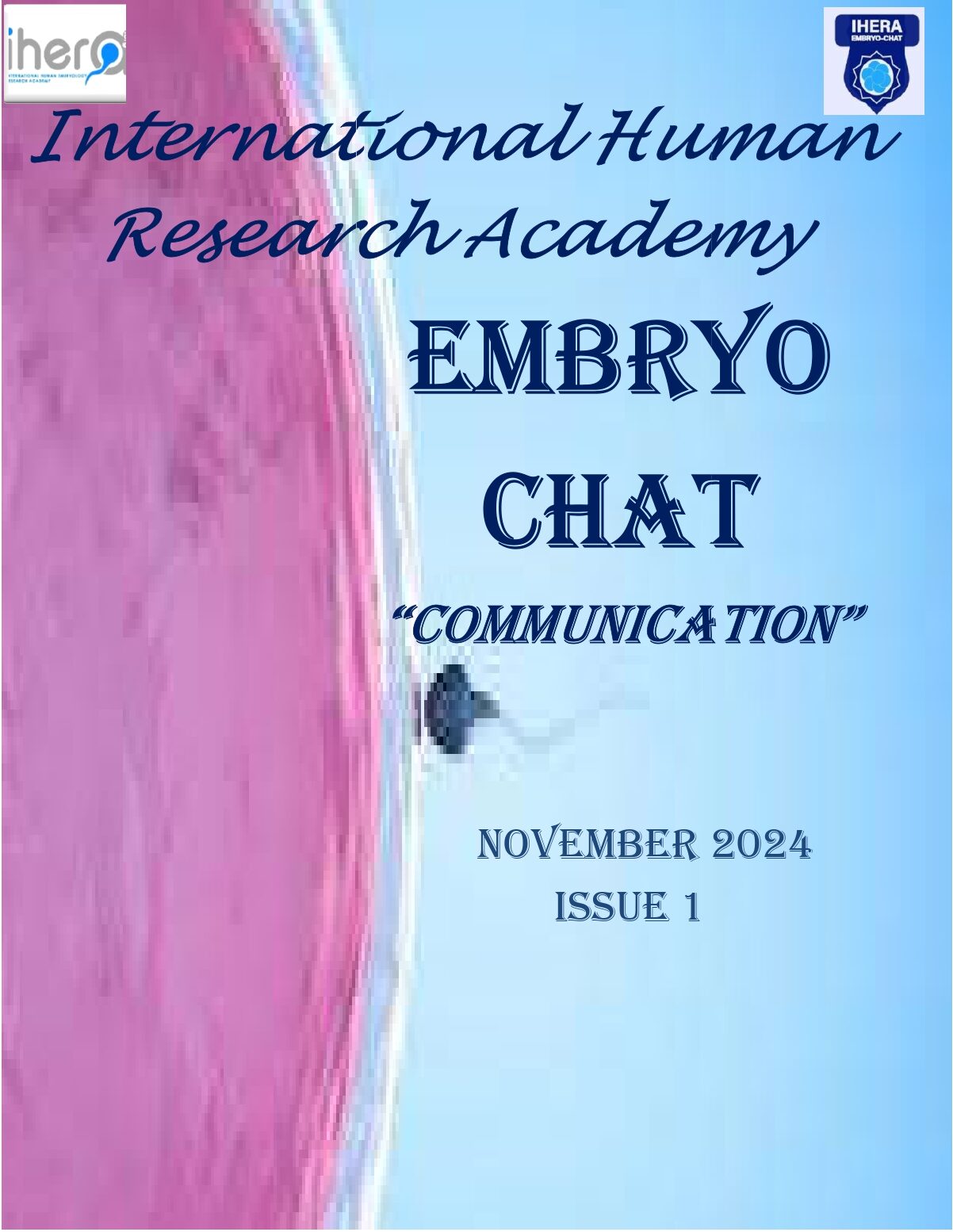 Cover of the "Embryo Chat" publication by the International Human Research Academy (iHERA), titled "Communication," November 2024, Issue 1. The image showcases a scientific depiction related to embryology research.